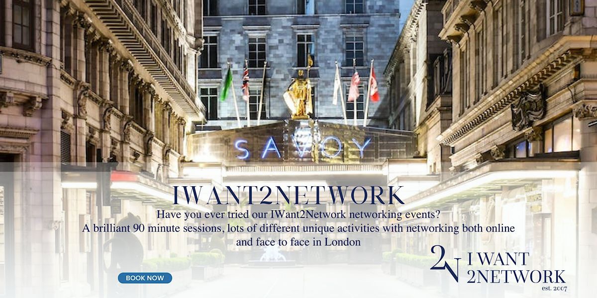 Premium London Networking  I IWant2Network @Savoy Gordon Ramsay