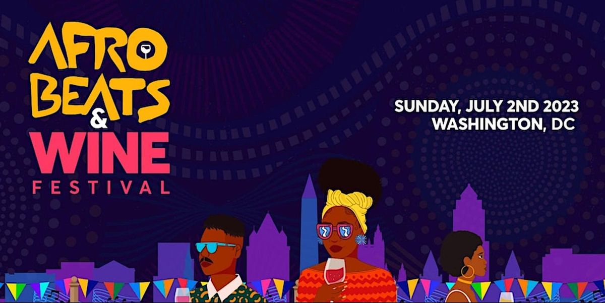 Afrobeats & Wine FestivaI '23 - DC
