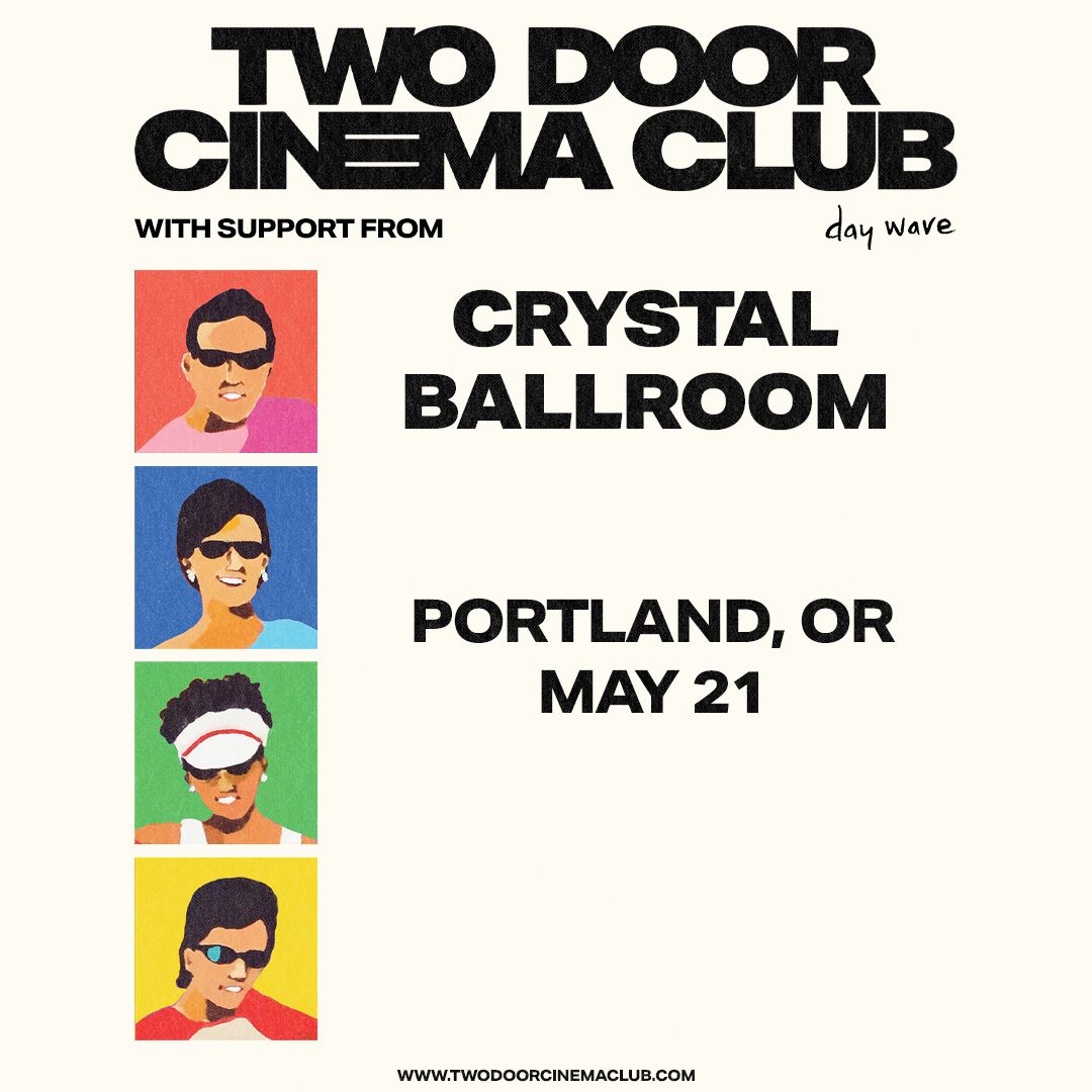 Two Door Cinema Club | Tue May 21, 2024 | Crystal Ballroom