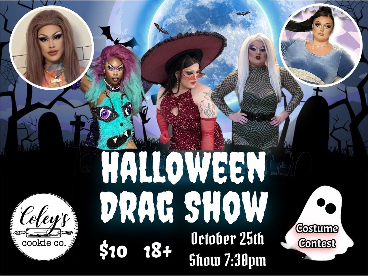 Halloween Drag Show @Coley\u2019s Cookies