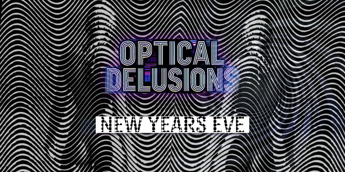 Optical Delusions - A NEW YEARS EVE Afters Affair!