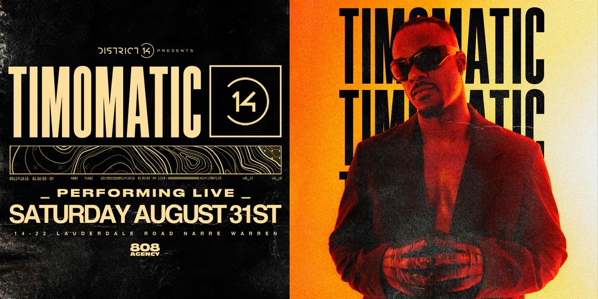 Timomatic | District 14 | Sat Aug 31st