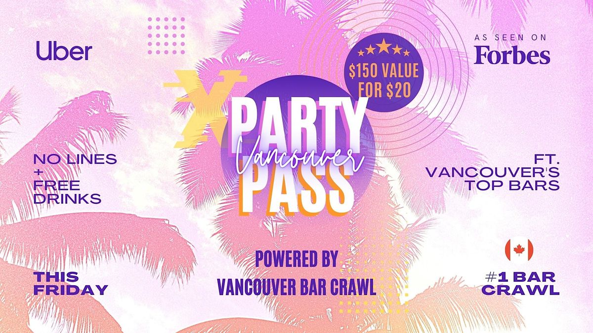 VANCOUVER PARTY PASS | LADIES FREE | 1 Pass for Vancouver's Best Parties