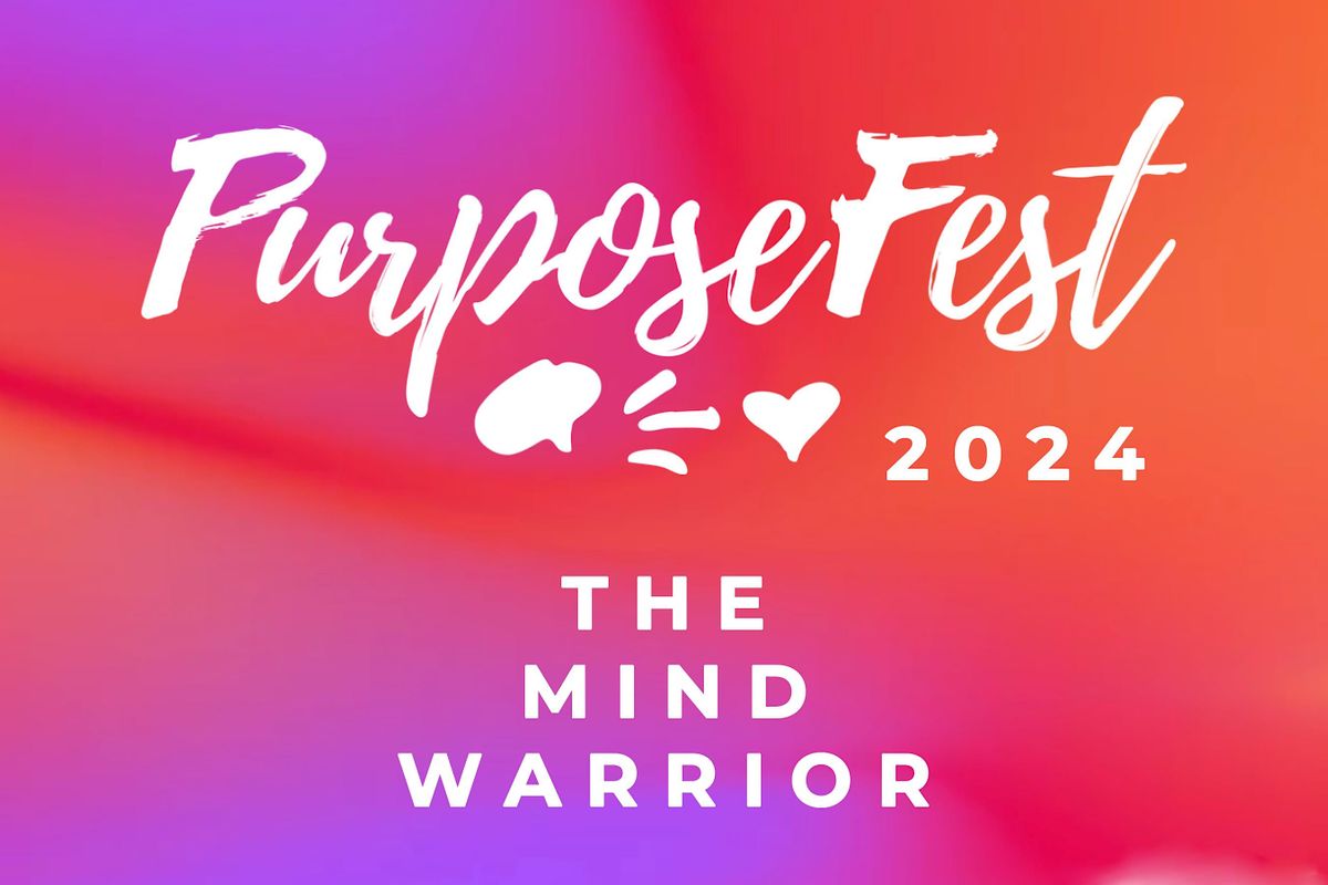 PurposeFest 2024 - The Mind Warrior