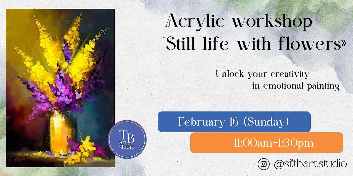 Acrylic painting workshop \u201cStill life with flowers\u00bb