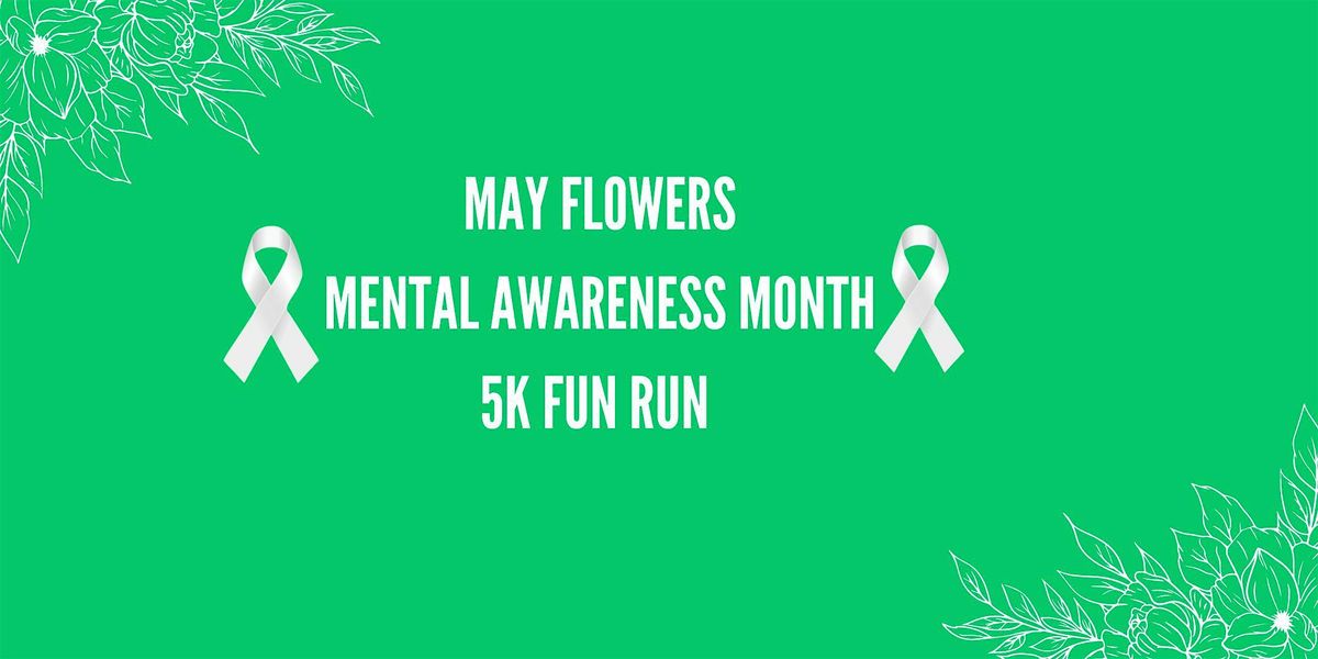 May Flowers Mental Awareness Month 5K