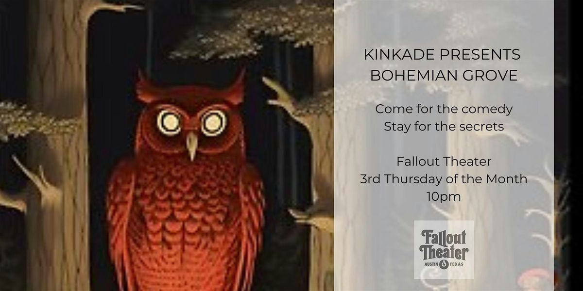 Kinkade Presents: Bohemian Grove -- Improv Fueled by YOUR Secrets