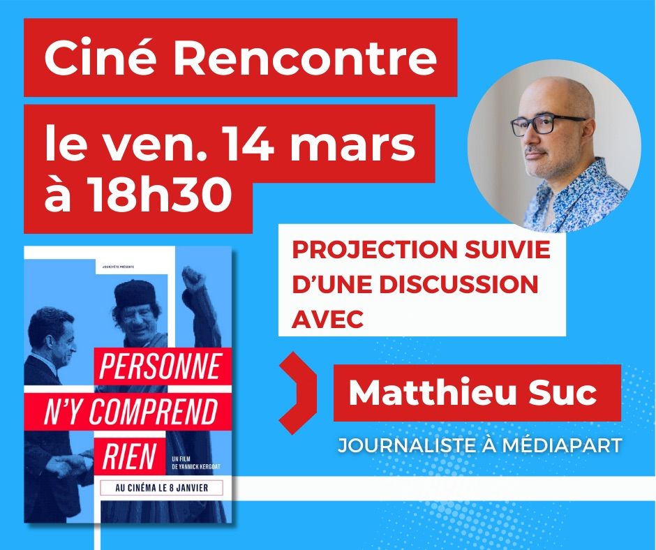 Cin\u00e9-Rencontre : \u00ab Personne n\u2019y comprend rien \u00bb en pr\u00e9sence de Matthieu Suc