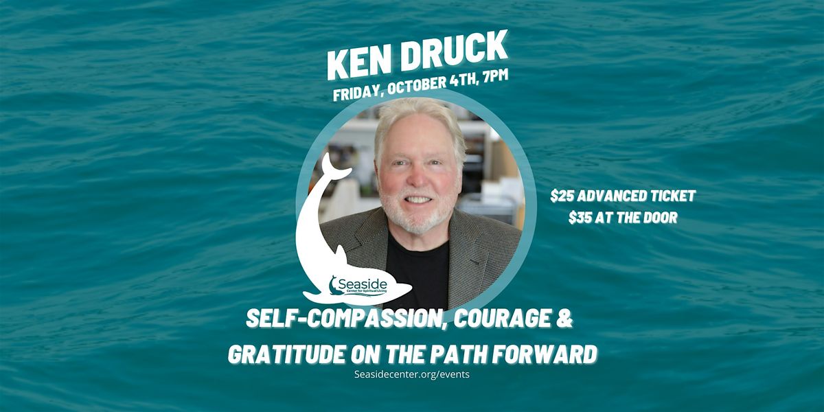 Ken Druck: Self-Compassion, Courage, and Gratitude