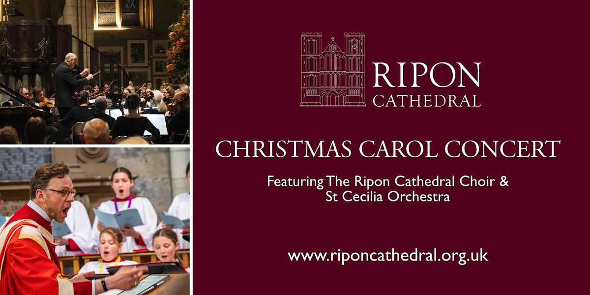 Christmas Carol Concert 2024 - Ripon Cathedral Choir & St Cecilia Orchestra