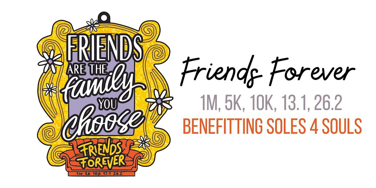 Only $9! Friends Forever 1M 5K 10K 13.1 26.2