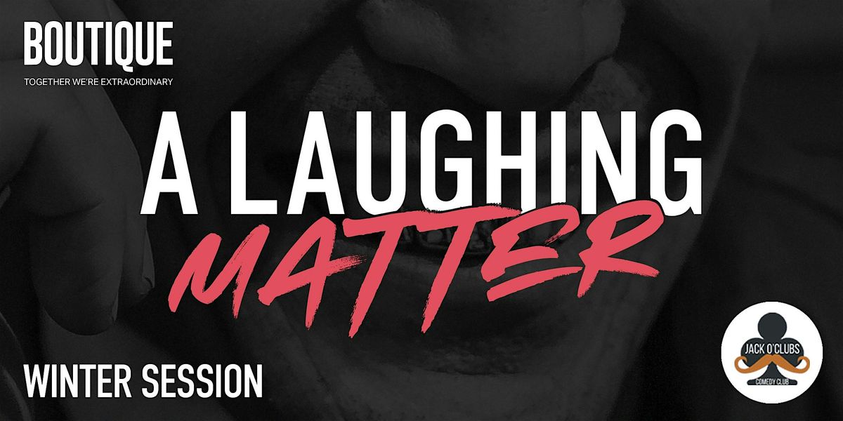 It's A Laughing Matter - Winter Session