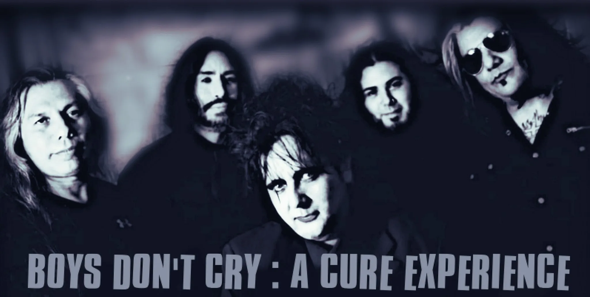 Boys Don't Cry: A Cure Experience