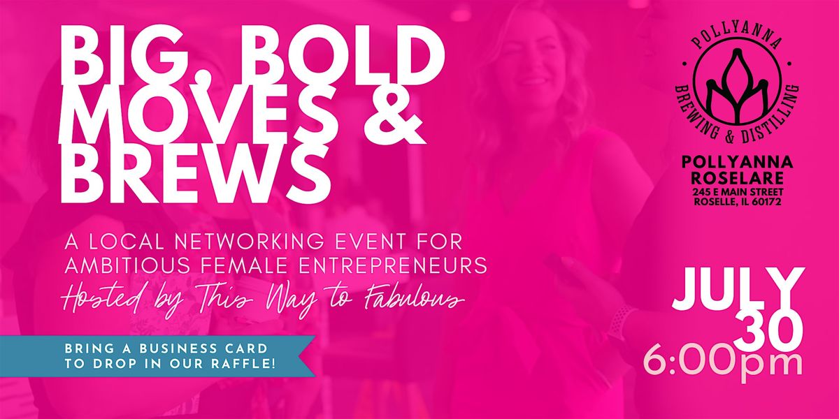 Big, Bold Moves & Brews : Entrepreneur Networking Event