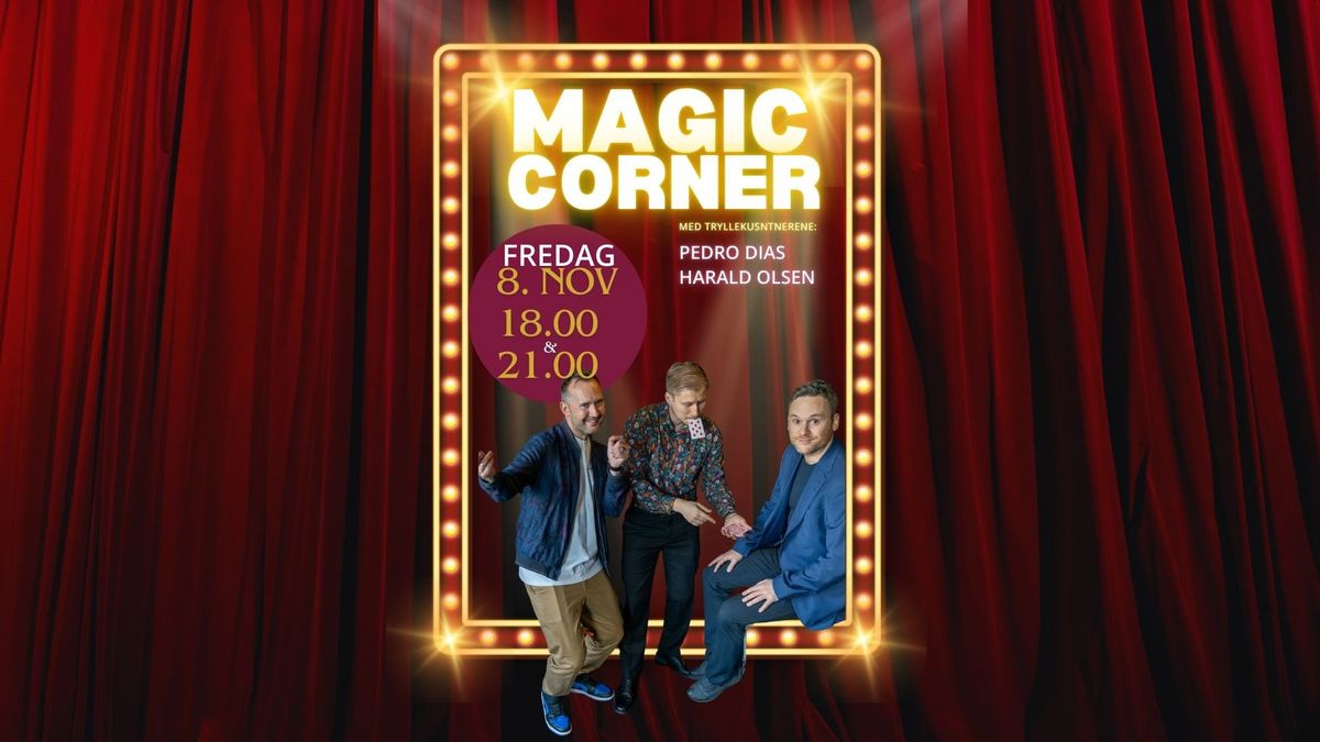 MAGIC CORNER med Harald og Pedro\ud83c\udccf