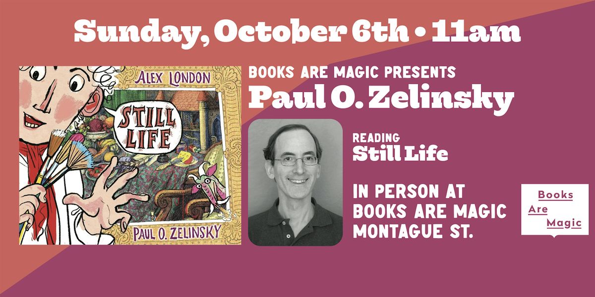 In-Store: Storytime w\/ Paul O. Zelinsky: Still Life