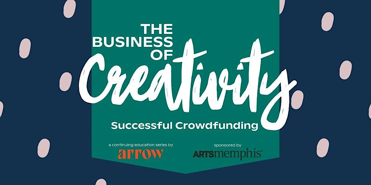 The Business of Creativity: Successful Crowdfunding