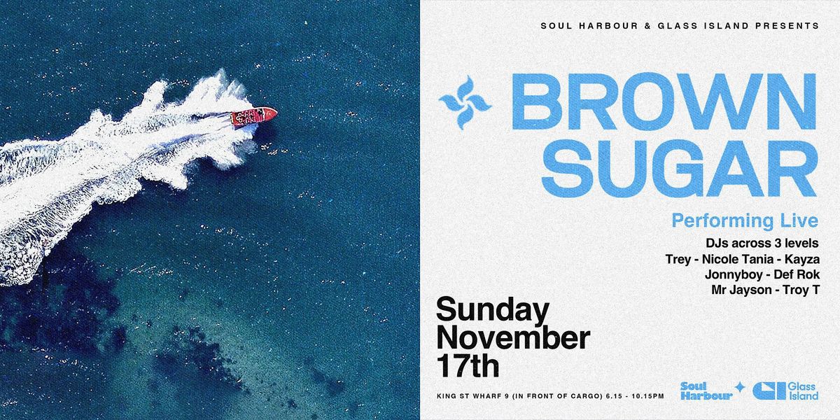 Glass Island - Soul Harbour pres. BROWN SUGAR -  Sun 17 Nov 2024