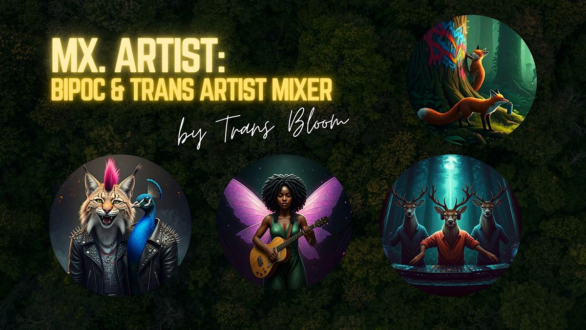 Mx. Artist: BIPOC & Trans Artist Mixer by Trans Bloom