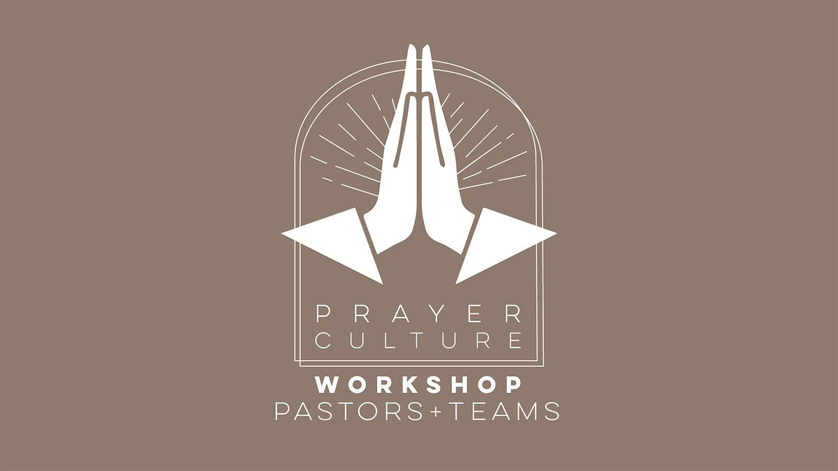 Prayer Culture Workshop | Pastors + Teams