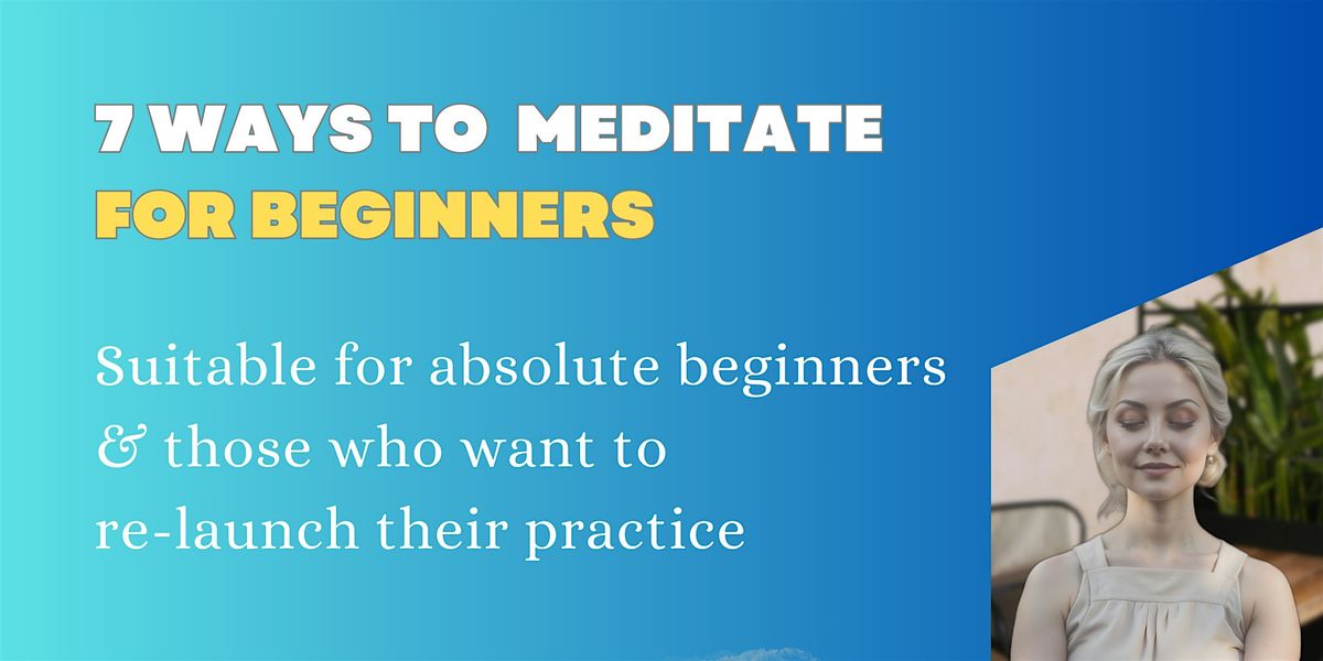 7 Ways to  Meditate - for Beginners