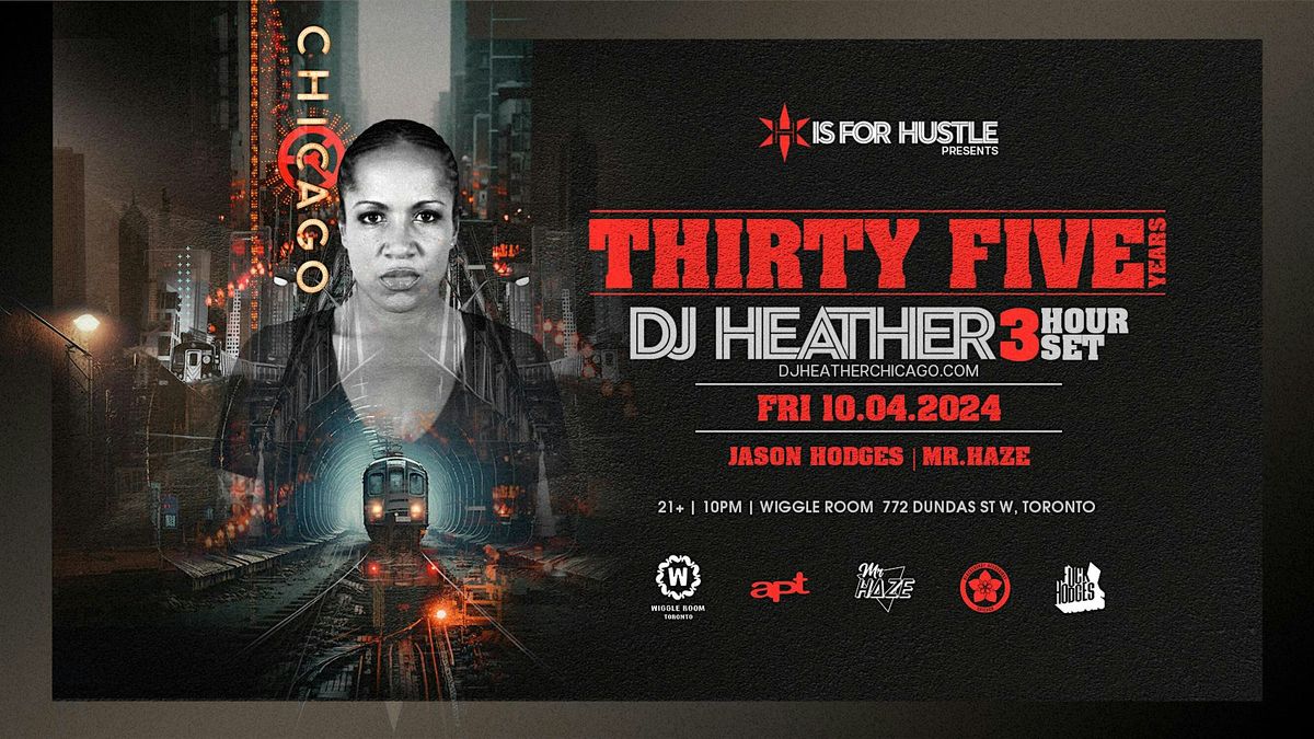 DJ HEATHER  **3HR SET** TORONTO H is for Hustle 35yrs Tour