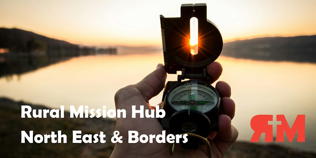 North East & Borders Rural Mission Hub - 10th March 2025