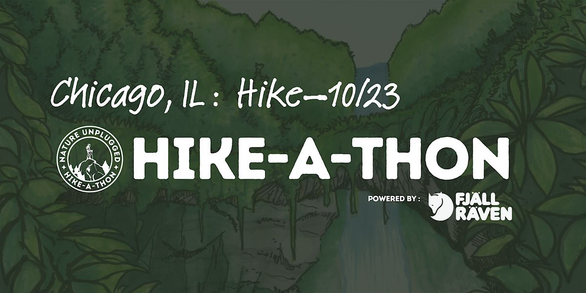 Chicago, IL Hike\u201410\/23: Nature Unplugged Hike-A-Thon