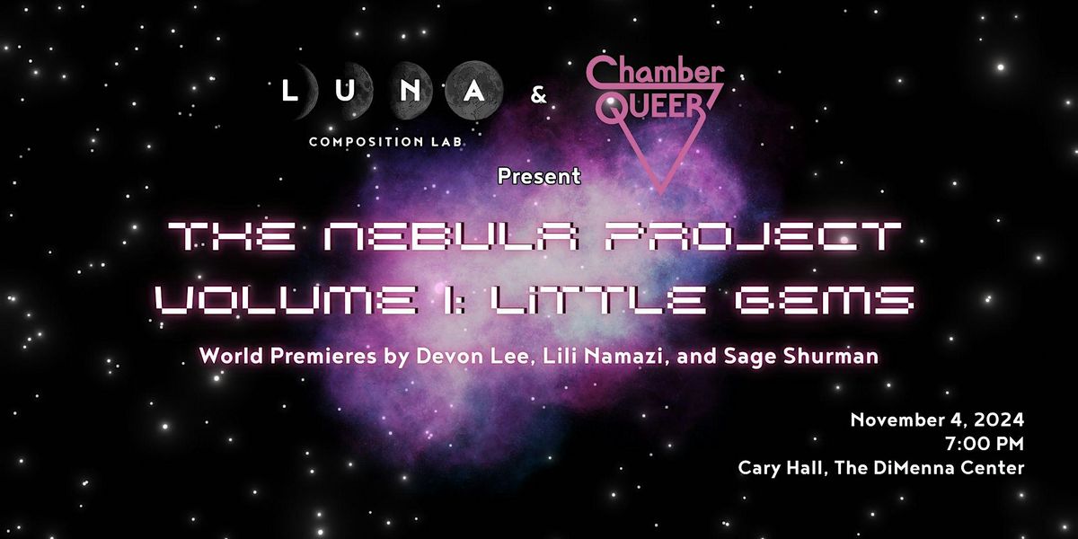 ChamberQUEER and Luna Composition Lab present  The Nebula Project, Volume 1