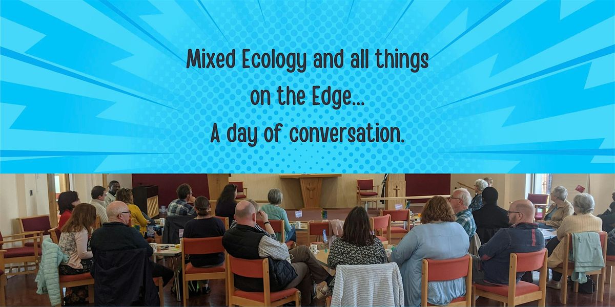 Mixed Ecology and all things on the Edge