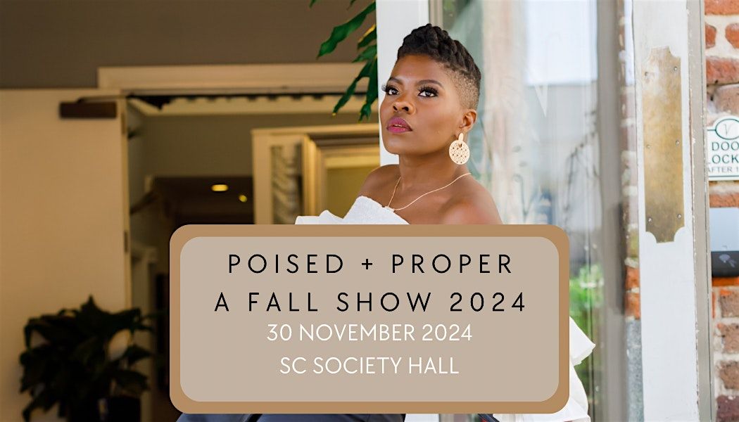 Poised and Proper : A Fall Show