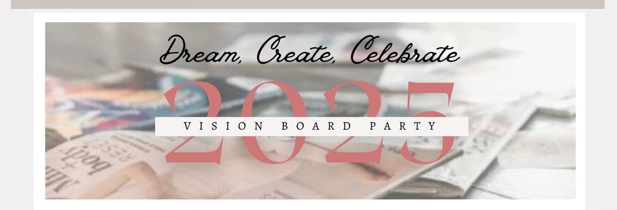 Elevate Dream, Create, Celebrate Vision Board Party