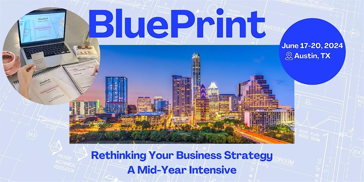 BluePrint: Rethinking Your Business Strategy \u2014 A Mid-Year Intensive