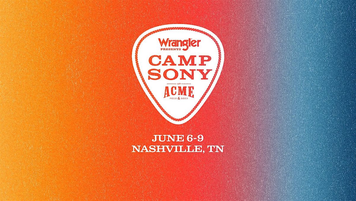 Free! CAMP SONY at Acme Feed & Seed - Presented By Wrangler