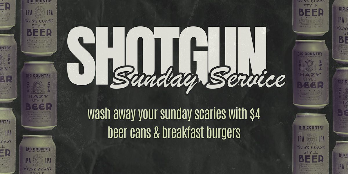 Shotgun Sunday Service
