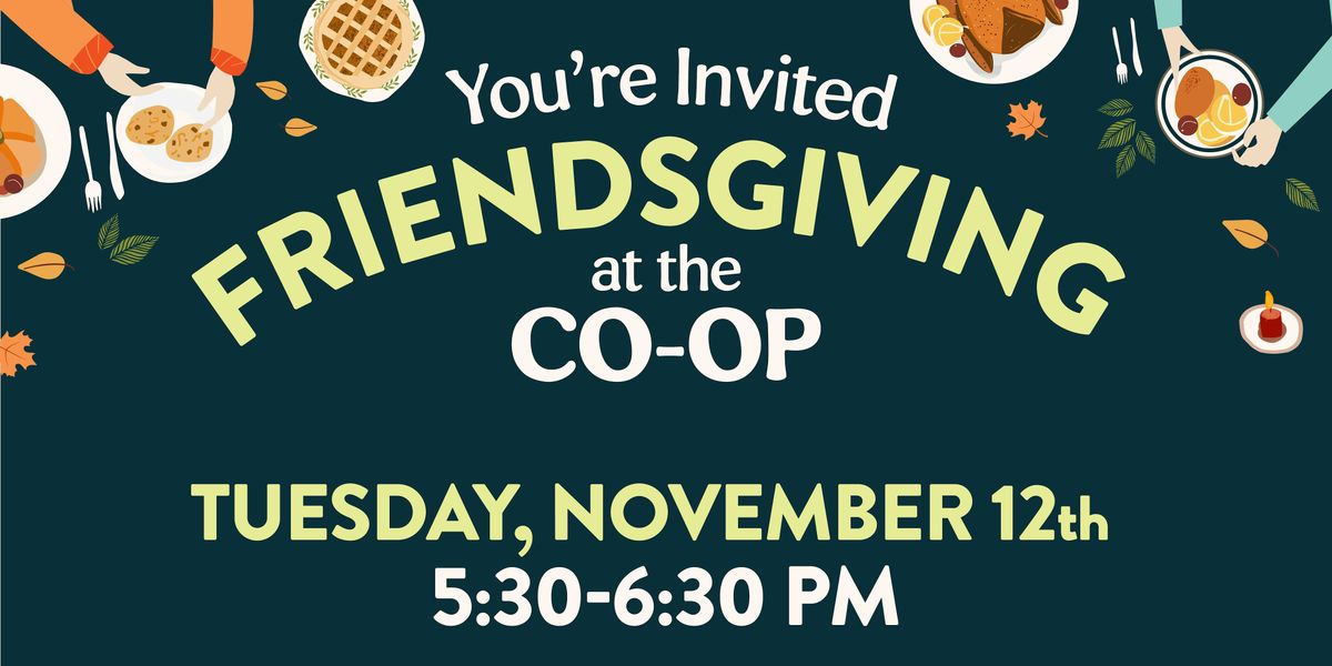 Friendsgiving Dinner at the Co-op