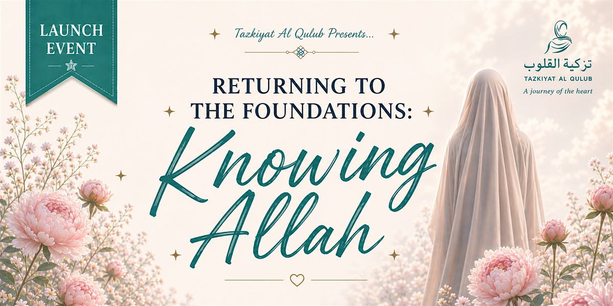Returning to the foundations: Knowing Allah