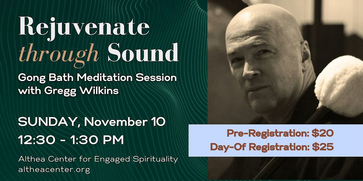 Rejuvenate Through Sound: Gong Bath with Gregg Wilkins at Althea Center