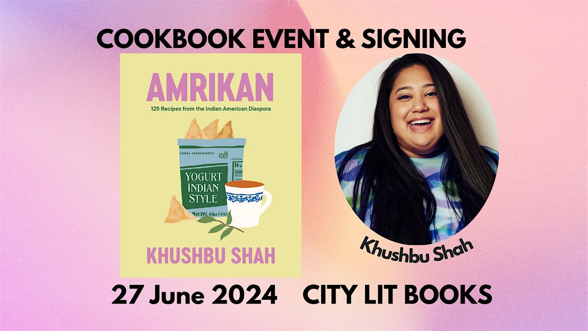 Amrikan: Cookbook Event with Khushbu Shah