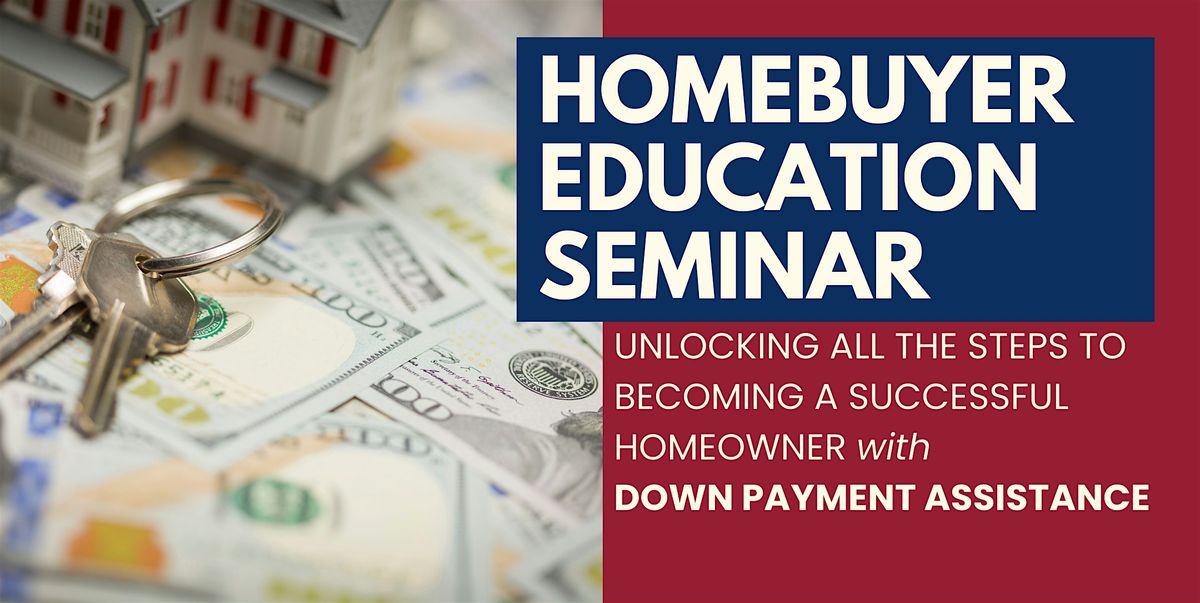 Homebuyer Education: DOWN PAYMENT ASSISTANCE WORKSHOP