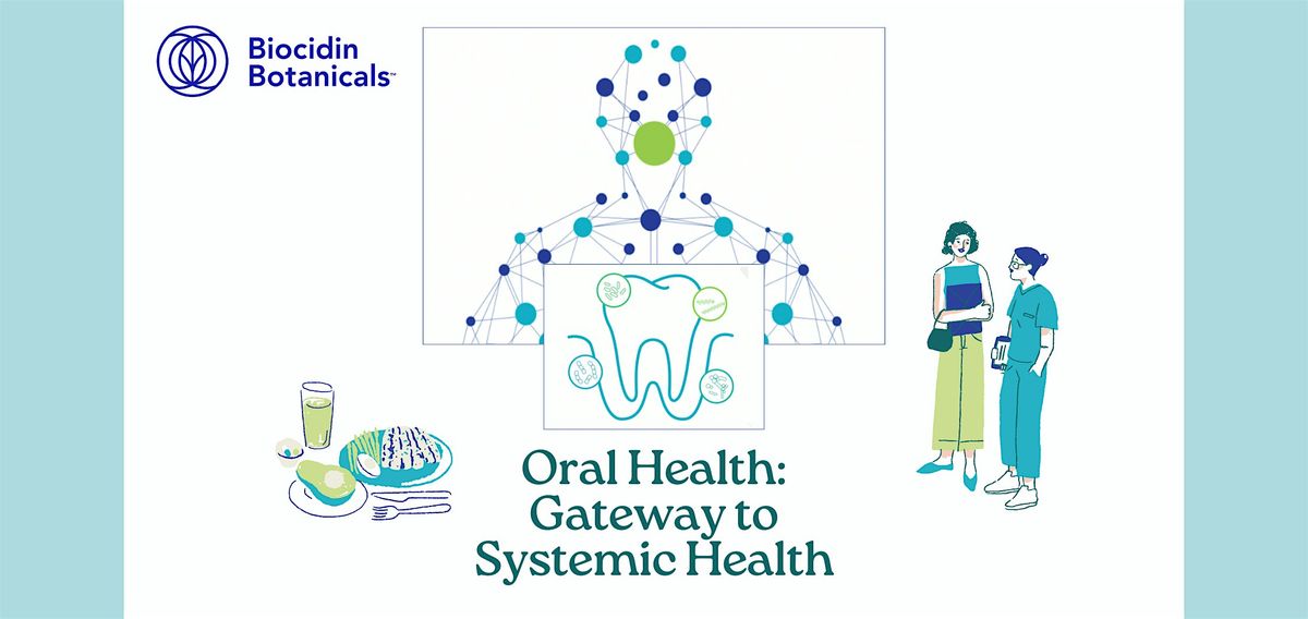 Oral Health: Gateway to Systemic Health (Dinner Presentation)