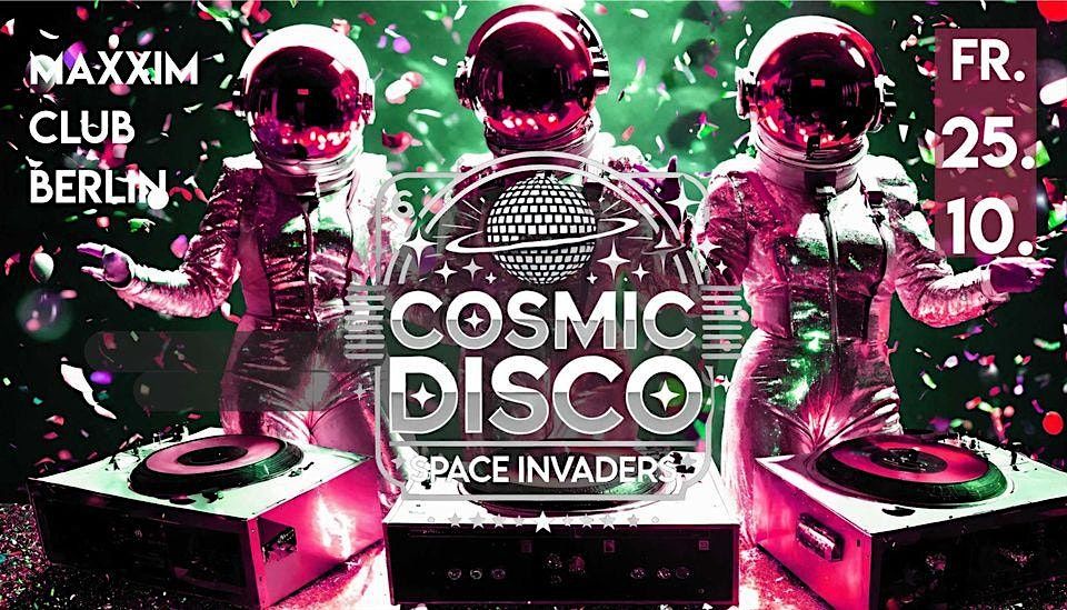 Cosmic Disco - Space Invaders I Maxxim Club Berlin 22:30 - 05:00