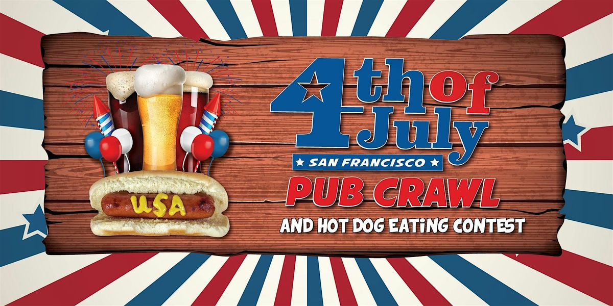Fourth of July Pub Crawl & Hot Dog Eating Contest - San Francisco