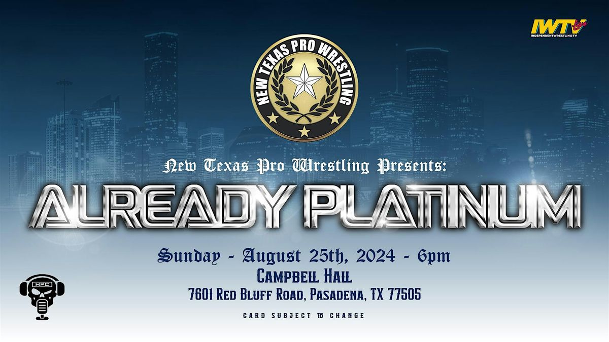New Texas Pro Wrestling Presents: \u201cAlready Platinum\u201d