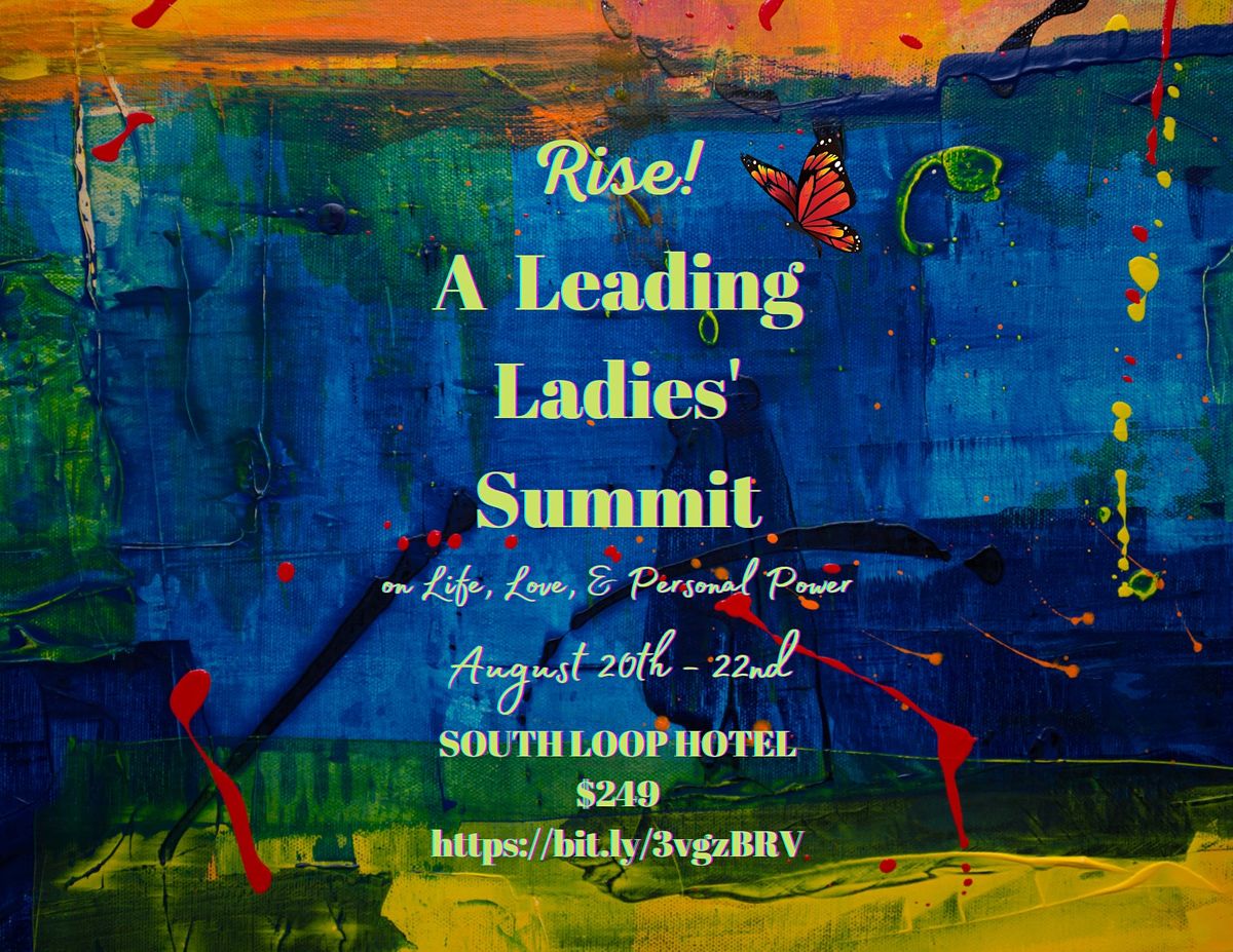 RISE!  ~  A Leading Ladies Summit On Love, Wealth, and Personal Power!
