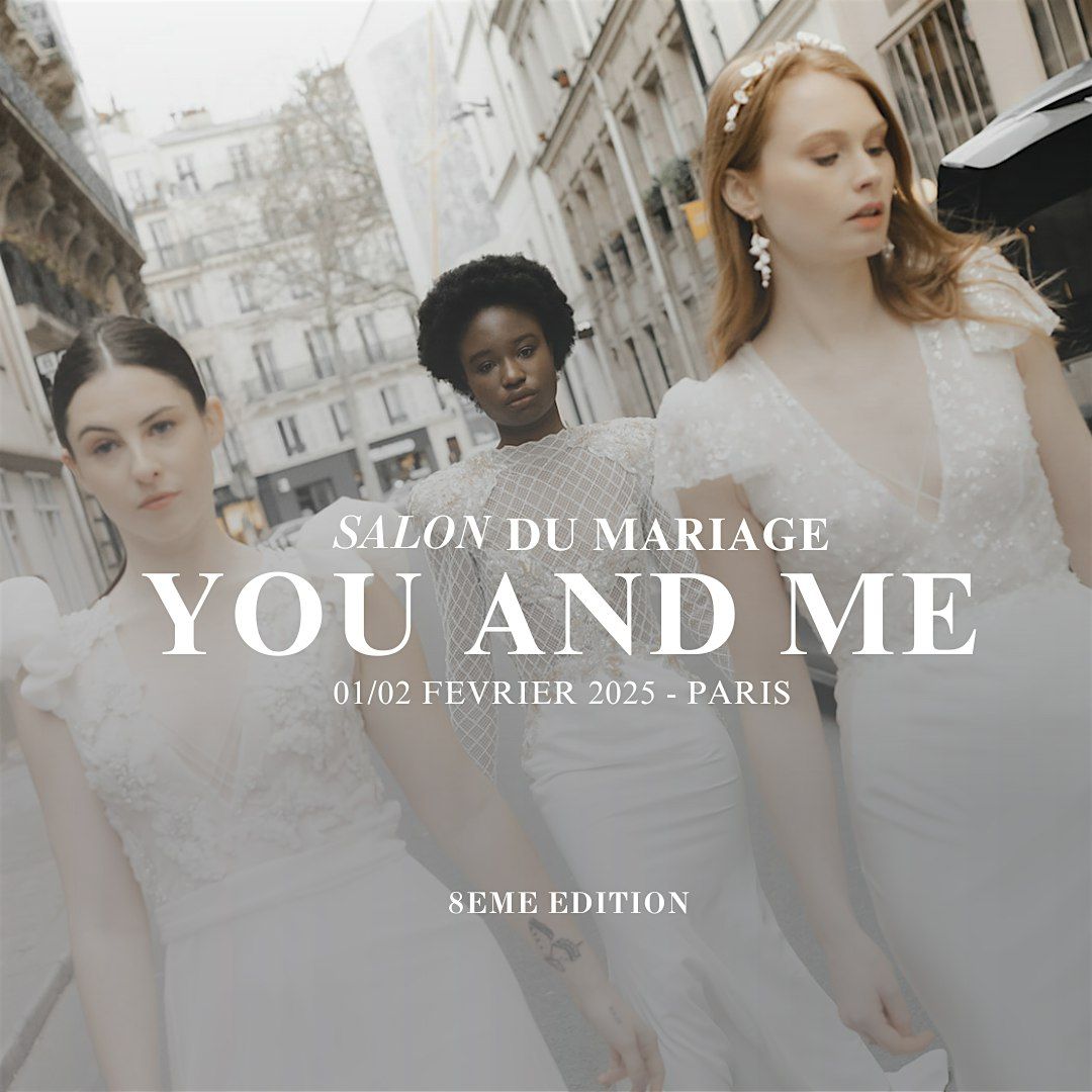 SALON DU MARIAGE YOU AND ME PARIS 2025 - 01\/02 FEVRIER