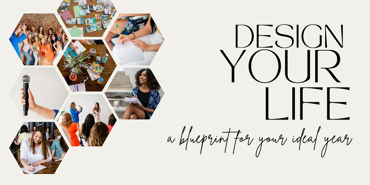 Design Your Life. . . A Blueprint for YOUR Ideal Year