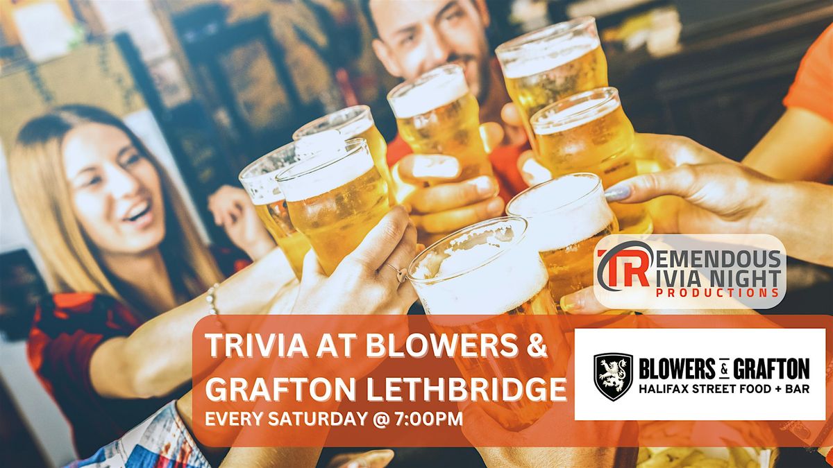 Saturday Night Trivia at Blowers & Grafton Lethbridge!