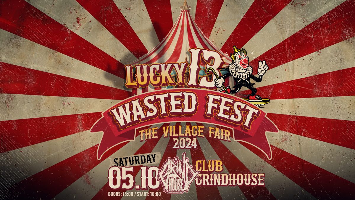 WASTED FEST x LUCKY # 13 x THE VILLAGE FAIR x 2024