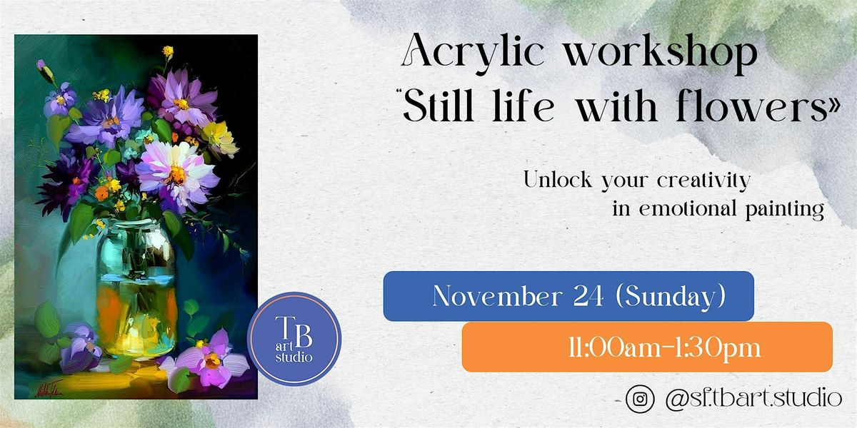 Acrylic painting workshop \u201cStill life with flowers\u00bb